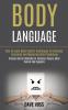 Body Language: How to Learn Mind Control Techniques to Influence Decisions and Mastering Dark Psychology (Discover Secret Methods for Influence People Mind Control and Hypnosis)