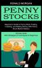 Penny Stocks: Beginner's Guide to Penny Stock Trading Investing and Making Money With Penny Stock Market Mastery (Ultimate Guide With Strategies & Techniques for Beginners)