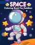 Space Coloring Book: A Super Fun Activity Book For Toddlers and Preschoolers Filled with Easy and BIG Coloring Pages of Aliens Planets Stars Rockets Space Ships and Astronauts