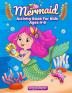 Mermaid Activity Book: A Fun & Engaging Mermaid Workbook Gift For Boys and Girls With Coloring Learning Word Search Mazes Crosswords Dot to Dot Spot the Difference Math and More!