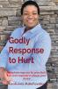 Godly Response to Hurt: Being hurt may not be your fault but your response is always your choice.