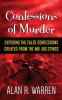 Confession of Murder; Exposing the False Confessions Created from the Mr. Big Stings