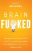 Brain Fu*ked: 7-Step System to Stopping a Negative Self-Talk Mindset That Is Hurting Your Mind and Guiding Positive Thinking Positive Emotions and Positive Discipline to Your Life