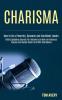 Charisma: Public Speaking Secrets for Introverts on How to Influence People and Handle Small Talk With Confidence (How to Be a Powerful Dynamic and Confident Leader)