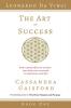 The Art of Success: Leonardo da Vinci: How Extraordinary Artists Can Help You Succeed in Business and Life: 1