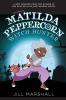 The Legend of Matilda Peppercorn: Witch Hunter: 1