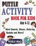 Puzzle Activity Book for kids Age 4-12: Word Search Mazes Coloring Sudoku and More!