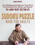 Sudoku Puzzle Book for Adults: 200 Challenging Puzzles for Your Brain with Solutions for Adults and Seniors - Large Print Edition