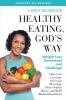 Healthy Eating God's Way: Weight Loss Devotional and Challenge: 6 (Healthy by Design)