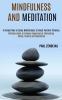 Mindfulness and Meditation: Ultimate Guide to Achieve Happiness by Eliminating Stress Anxiety and Depression (A Simple Way to Using Mindfulness to Boost Positive Thinking)