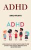 Adhd: Learning to Thrive Through the Mindfulness and Act Approach Made Simple (A Family Resource for Helping Yourself Succeed With Adhd)