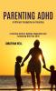 Parenting Adhd: A Different Perspective on Parenting (A Practical Guide to Building Cooperation and Connecting With Your Child)