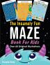 The Insanely Fun Maze Book For Kids: Over 60 Original Illustrations with Space Underwater Jungle Food Monster and Robot Themes