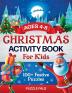 Christmas Activity Book For Kids: 100+ Festive Color By Numbers Connect The Dots Mazes and Coloring Pages