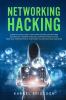 Networking Hacking: Complete guide tools for computer wireless network technology connections and communications system. Practical penetration of a network via services and hardware.