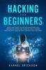 Hacking for Beginners: Step By Step Guide to Cracking Codes Discipline Penetration Testing and Computer Virus. Learning Basic Security Tools On How To Ethical Hack And Grow