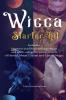 Wicca: Starter Kit: Improve your life practicing rituals and spells using the natural powers of Herbal Moon Crystal and Candle Magic