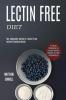 Lectin Free Diet: A Step by Step Guide to Prepare Healthy Recipes to Fight Inflammation (The Complete Guide of Lectin Free Instant Cooking Book)