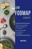 Low Fodmap Diet: All You Need to Know About It's Diagnosis & Treatment (Low Fodmap Diet Cookbook for Gut Health)