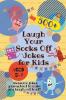 Laugh Your Socks Off Jokes for Kids Aged 5-7: 500+ Awesome Jokes Guaranteed to Make You Laugh Out Loud!