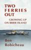 Two Ferries Out: Growing up on Brier Island