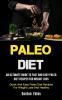 Paleo Diet: An Ultimate Guide To Fast And Easy Paleo Diet Recipes For Weight Loss (Quick And Easy Paleo Diet Recipes For Weight Loss And Healthy)