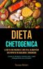 Dieta Chetogenica: La Dieta Chetogenica è uno stile alimentare che riporta in equilibrio l'organismo (Guida per dimagrire e perdere peso ricette chetogenetiche per principianti)