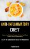 Anti-Inflammatory Diet: Quick And Delicious Recipes To Heal Your Body System Reduce Inflammation (Healthy And Delicious Recipes To Heal The Immune System)