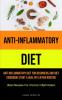 Anti-Inflammatory Diet: Anti Inflammatory Diet For Beginners And Diet Cookbook Start A Healthy Eating Routine (Best Recipes For Chronic Inflammation)