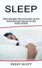 Sleep: Ultimate Relief Guide to Overcome Your Sleep Disorders Effectively (Roots of Sleep Apnea Effects on Your Health and Cures)