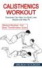 Calisthenics Workout: Exercises Can Help You Build Lean Muscle and Stay Fit (Workout Routines - Full Body Transformation Guide)