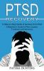 Ptsd Recovery: A Step by Step Guide to Survive From Ptsd (A Beginner's Guide to Ptsd Causes Treatment and Recovery)