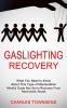 Gaslighting Recovery: Mindful Guide Box Set to Recovery From Narcissistic Abuse (What You Need to Know About This Type of Manipulation)