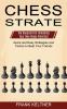 Chess Strategy: Quick and Easy Strategies and Tactics to Beat Your Friends (The Blueprint for Unlocking Your Own Chess Potential)