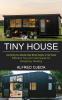 Tiny House: Effective Tips and Techniques for Designing Building (Everything You Should Know Before Buying a Tiny House)