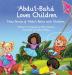 Abdu'l-Baha Loves Children: Nine Stories of Abdu'l-Baha with Children (Baha'i Holy Days)