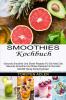 Smoothies Kochbuch: Gesunde Smoothie Und Shake Rezepte Für Die Keto Diät Mit Wenig Kohlenhydraten (Gesunde Smoothie Und Shake Rezepte Für Die Keto Diät)