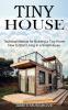 Tiny House: How to Start Living in a Small House (Technical Manual for Building a Tiny Home)