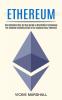 Ethereum: The Complete Investing Guide in the Cryptocurrency Ethereum (The Complete Step by Step Guide to Blockchain Technology)