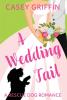 A Wedding Tail: A Romantic Comedy with Mystery and Dogs: 3 (Rescue Dog Romance)