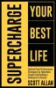 Supercharge Your Best Life: Optimal Peak Performance Strategies for Relentless Growth and Building a Bulletproof Lifestyle: 7 (Bulletproof Mindset Mastery)