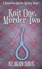 Knit One Murder Two: A Knitorious Murder Mystery: 1 (A Knitorious Murder Mystery Collection)