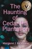 The Haunting of Cedar Hill Plantation: 2 (A Phoebe Sproule Novel)