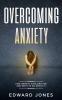 Overcoming Anxiety & Panic Attacks: Beat Panic Attacks & Anxiety Today