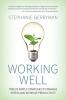 Working Well: Twelve Simple Strategies to Manage Stress and Increase Productivity