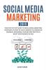 Social Media Marketing 2019: Your Step-by-Step Guide to Social Media Marketing Strategies on How to Gain a Massive Following on Facebook Instagram ... Business in 2019 (Marketing and Branding)