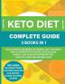 Keto Diet Complete Guide: 3 Books in 1: Your Ultimate Beginner's Ketogenic Diet Keto Meal Prep & Intermittent Fasting Lifestyle and Weight Loss Guide ... Better Healthy Living and Feeling Good