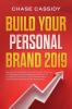 Build your Personal Brand 2019: Secrets to the Perfect Brand Identity Growing a Following and Becoming an Influencer on Instagram Facebook and Youtube using Social Media Marketing and Advertising