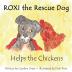 ROXI the Rescue Dog - Helps the Chickens: A Cute Fun Story About Animal Compassion & Kindness for Preschool & Kindergarten Children Ages 2 - 5: 1 (Helping Animals)