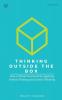 Thinking Outside The Box: How to Think Creatively By Applying Critical Thinking and Lateral Thinking